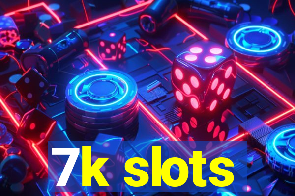 7k slots